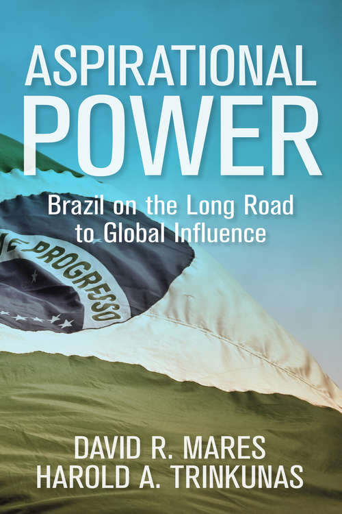 Aspirational Power: Brazil on the Long Road to Global Influence