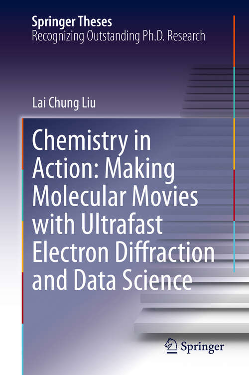 Chemistry in Action: Making Molecular Movies with Ultrafast Electron Diffraction and Data Science