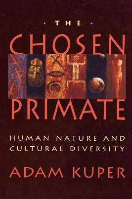Book cover of The Chosen Primate: Human Nature and Cultural Diversity