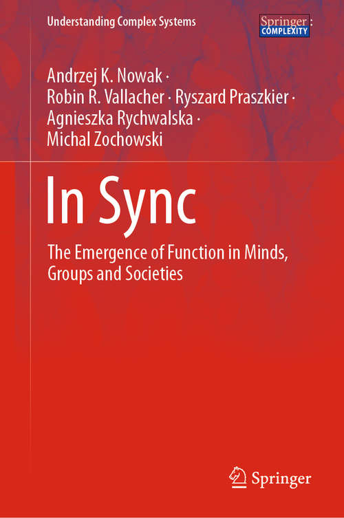 In Sync: The Emergence of Function in Minds, Groups and Societies (Understanding Complex Systems)