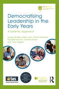 Democratising Leadership in the Early Years: A Systemic Approach (Pen Green Books for Early Years Educators)