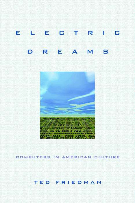 Book cover of Electric Dreams: Computers in American Culture