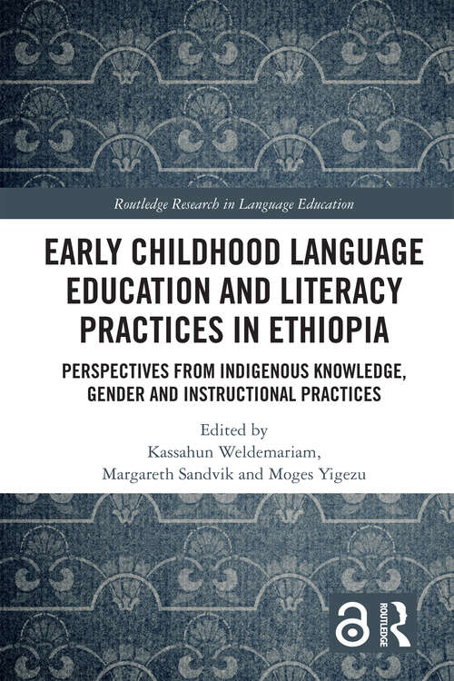Book cover of Early Childhood Language Education and Literacy Practices in Ethiopia: Perspectives from Indigenous Knowledge, Gender and Instructional Practices (Routledge Research in Language Education)