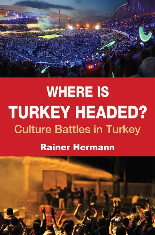 Book cover of Where is Turkey Headed?: Culture Battles in Turkey
