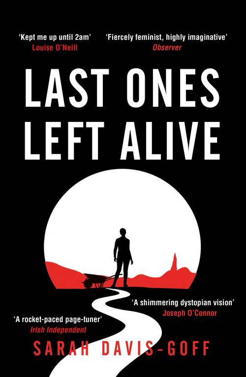 Last Ones Left Alive: The 'fiercely feminist, highly imaginative debut' - Observer