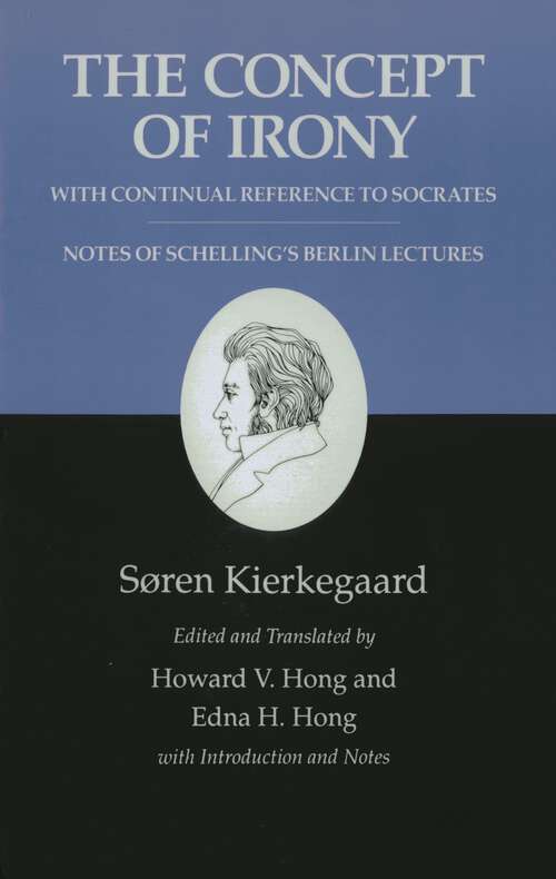 Book cover of Kierkegaard's Writings, II: The Concept of Irony, with Continual Reference to Socrates/Notes of Schelling's Berlin Lectures