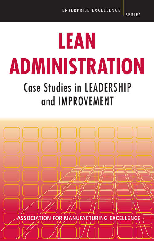 Book cover of Lean Administration: Case Studies in Leadership and Improvement