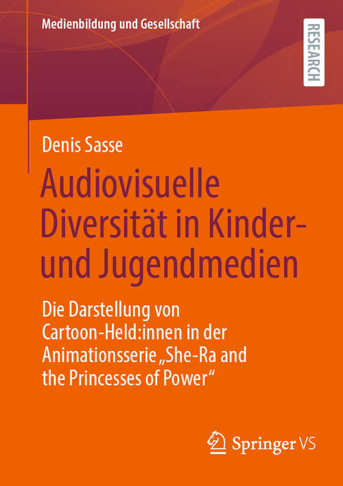 Book cover of Audiovisuelle Diversität in Kinder- und Jugendmedien: Die Darstellung von Cartoon-Held:innen in der Animationsserie „She-Ra and the Princesses of Power“ (Medienbildung und Gesellschaft #54)