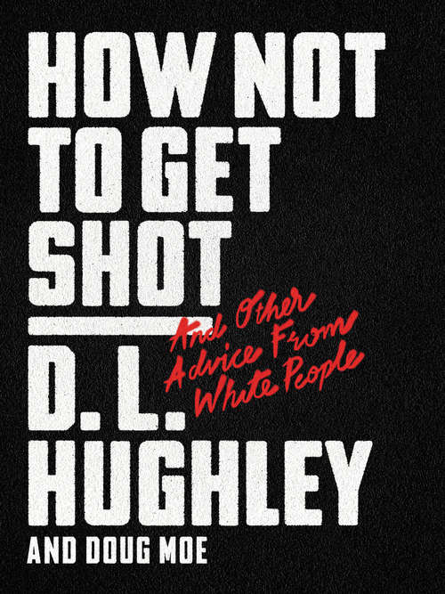 Book cover of How Not to Get Shot: And Other Advice From White People