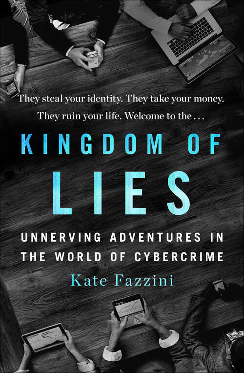Book cover of Kingdom of Lies: Unnerving Adventures in the World of Cybercrime