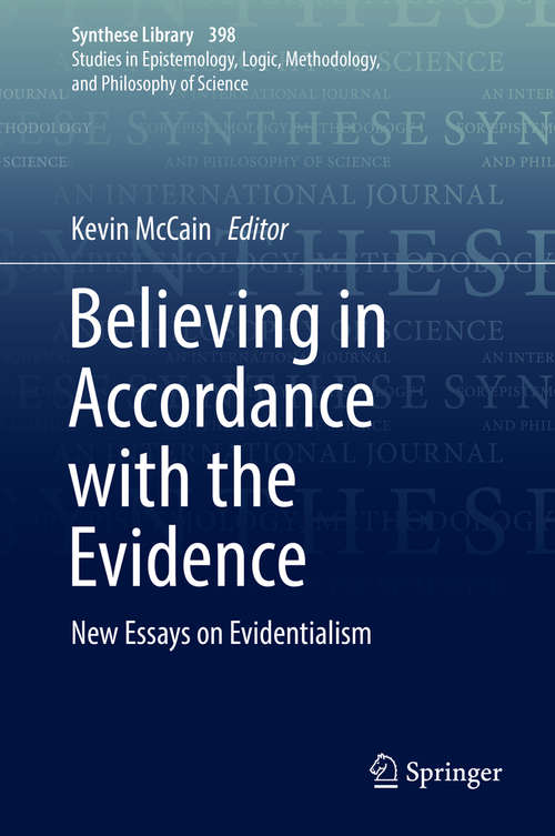 Book cover of Believing in Accordance with the Evidence: New Essays on Evidentialism (1st ed. 2018) (Synthese Library #398)