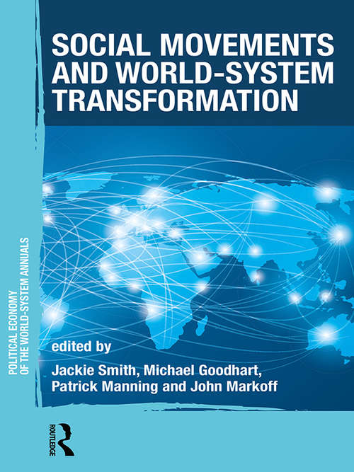 Social Movements and World-System Transformation: The Politics Of Crisis And Transformation (Political Economy of the World-System Annuals)