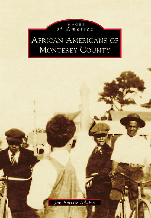 African Americans of Monterey County (Images of America)