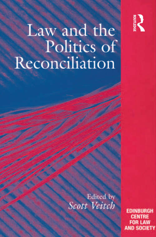 Law and the Politics of Reconciliation (Edinburgh/glasgow Law And Society Ser.)
