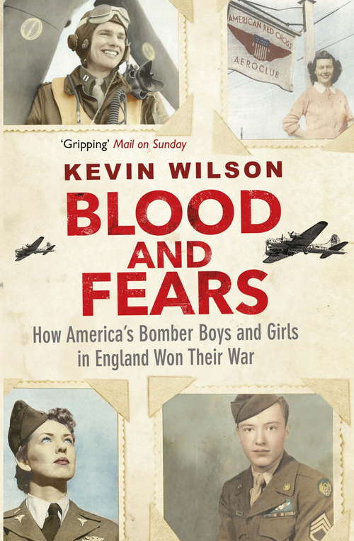 Book cover of Blood and Fears: How Americas Bomber Boys and Girls in England Won their War