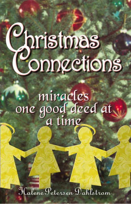 Book cover of Christmas Connections: Miracles, One Good Deed At A Time