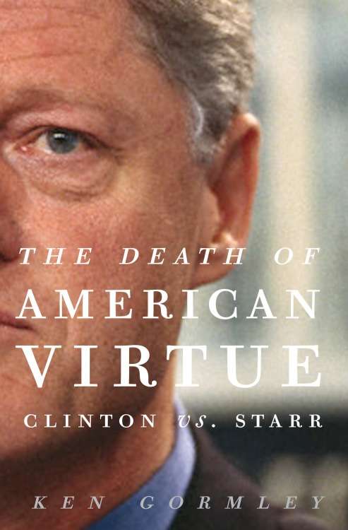 Book cover of The Death of American Virtue: Clinton vs. Starr