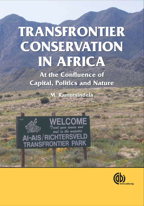 Book cover of Transfrontier Conservation in Africa: At the Confluence of Capital, Politics, and Nature