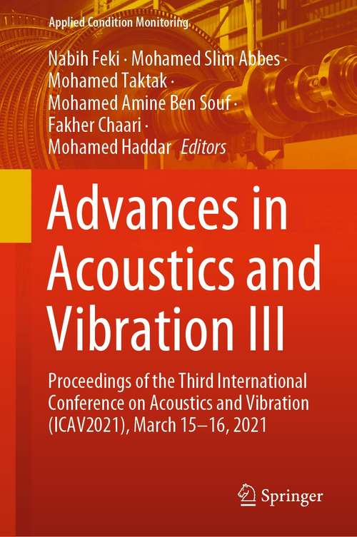 Advances in Acoustics and Vibration III: Proceedings of the Third International Conference on Acoustics and Vibration (ICAV2021), March 15-16, 2021 (Applied Condition Monitoring #17)