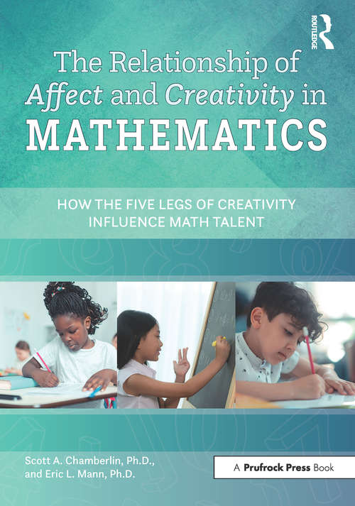 Book cover of The Relationship of Affect and Creativity in Mathematics: How the Five Legs of Creativity Influence Math Talent