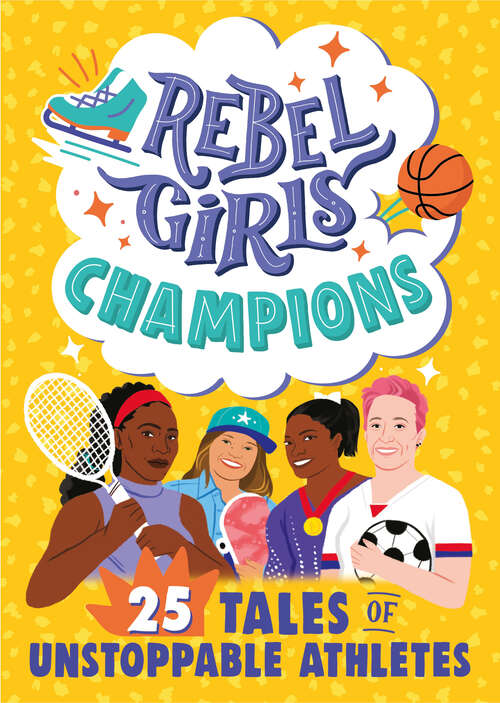 Book cover of Rebel Girls Champions: 25 Tales of Unstoppable Athletes (Rebel Girls Minis)