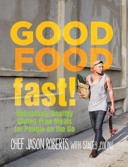 Book cover of Good Food--Fast!: Deliciously Healthy Gluten-Free Meals for People on the Go