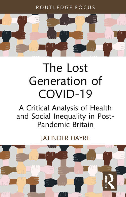 Book cover of The Lost Generation of COVID-19: A Critical Analysis of Health and Social Inequality in Post-Pandemic Britain (1)