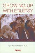 Growing up with Epilepsy: A Practical Guide For Parents