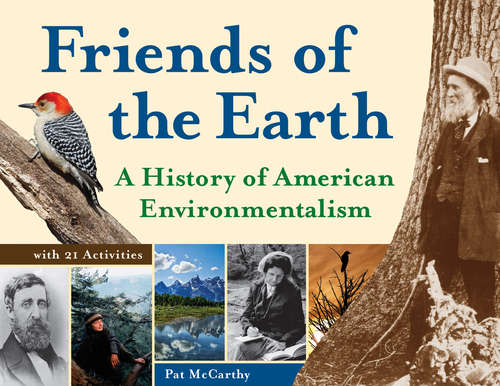 Book cover of Friends of the Earth: A History of American Environmentalism with 21 Activities (For Kids series #42)