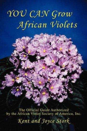 Book cover of You Can Grow African Violets: The Official Guide Authorized by the African Violet Society of America, Inc.