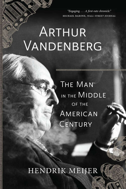 Book cover of Arthur Vandenberg: The Man in the Middle of the American Century