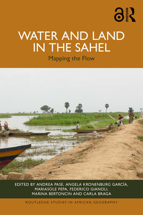 Book cover of Water and Land in the Sahel: Mapping the Flow (1) (Routledge Studies in African Geography)