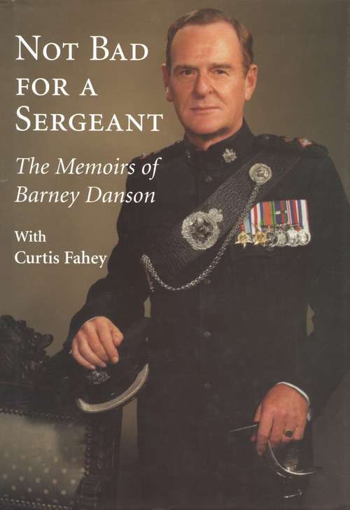 Book cover of Not Bad for a Sergeant: The Memoirs of Barney Danson