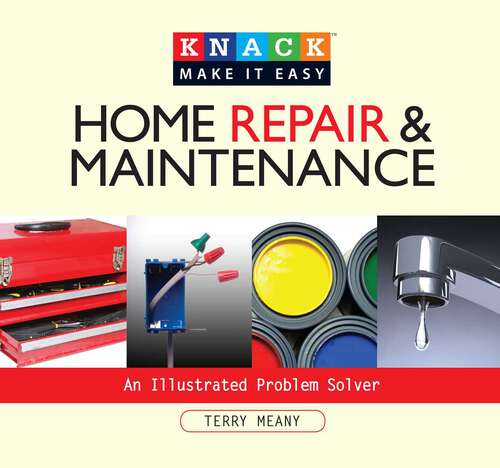 Book cover of Knack Home Repair & Maintenance: An Illustrated Problem Solver (Knack: Make It Easy)