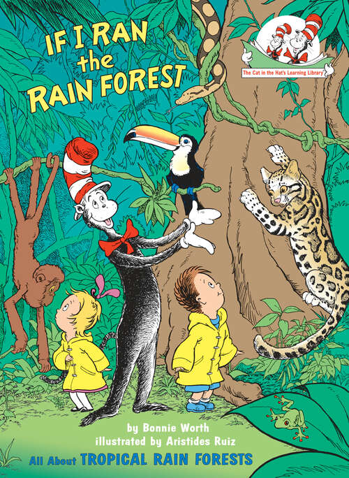 Book cover of If I Ran the Rain Forest: All About Tropical Rain Forests (Cat in the Hat's Learning Library)