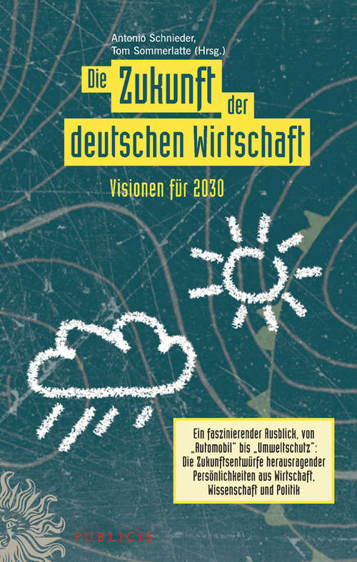 Book cover of Die Zukunft der deutschen Wirtschaft: Visionen für 2030