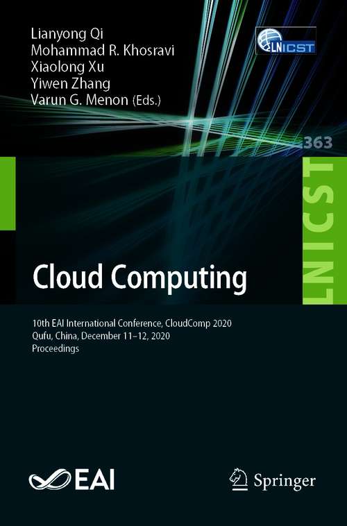 Cloud Computing: 10th EAI International Conference, CloudComp 2020, Qufu, China, December 11-12, 2020, Proceedings (Lecture Notes of the Institute for Computer Sciences, Social Informatics and Telecommunications Engineering #363)