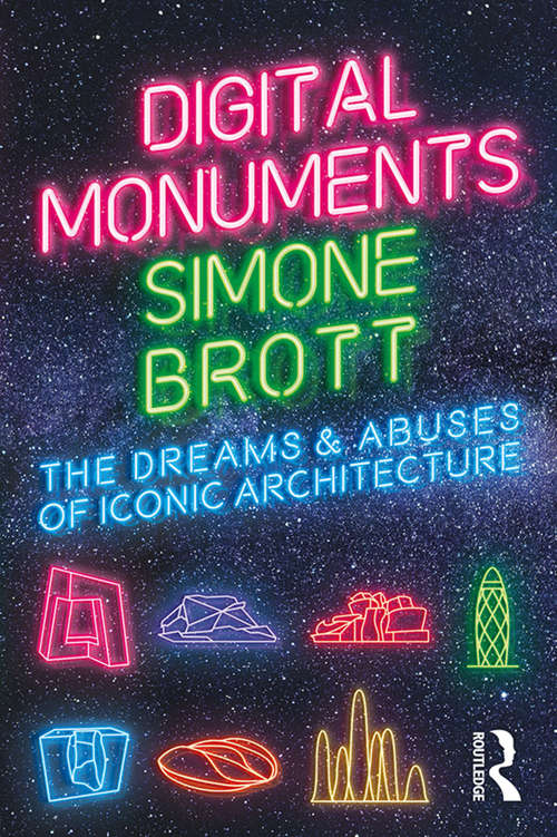 Book cover of Digital Monuments: The Dreams and Abuses of Iconic Architecture
