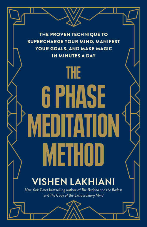 Book cover of The 6 Phase Meditation Method: The Proven Technique to Supercharge Your Mind, Manifest Your Goals, and Make Magic in Minutes a Day