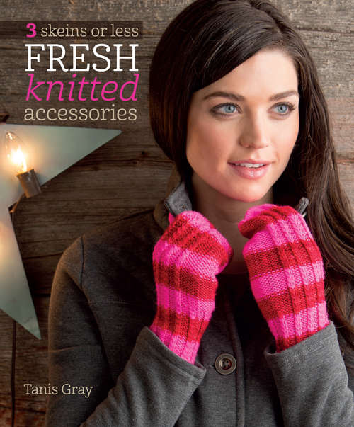 Book cover of 3 Skeins or Less - Fresh Knitted Accessories
