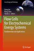 Flow Cells for Electrochemical Energy Systems: Fundamentals and Applications (Green Energy and Technology)