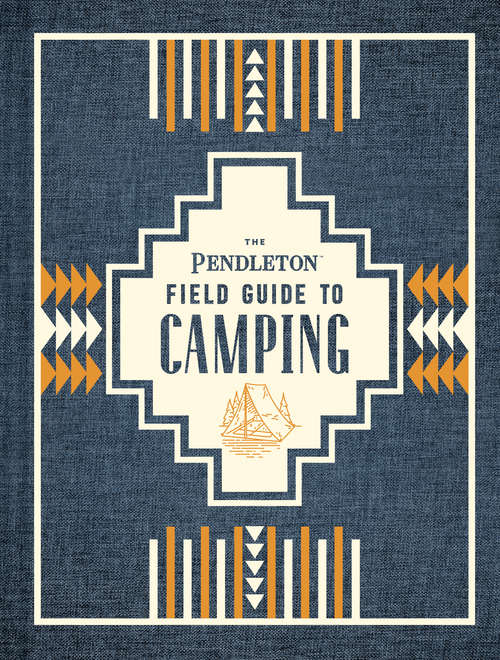 Book cover of The Pendleton Field Guide to Camping