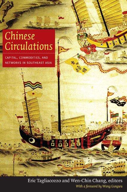Chinese Circulations: Capital, Commodities, and Networks in Southeast Asia