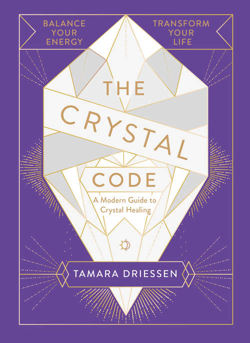 Book cover of The Crystal Code: A Modern Guide to Crystal Healing