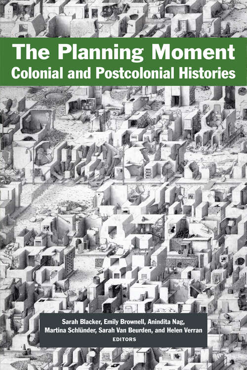 Book cover of The Planning Moment: Colonial and Postcolonial Histories