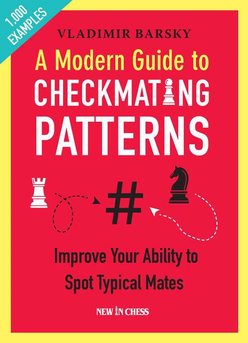 Book cover of A Modern Guide to Checkmating Patterns: Improve Your Ability to Spot Typical Mates