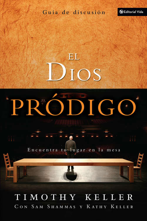 Book cover of El Dios pródigo, Guía de discusión: Encuentra tu lugar en la mesa