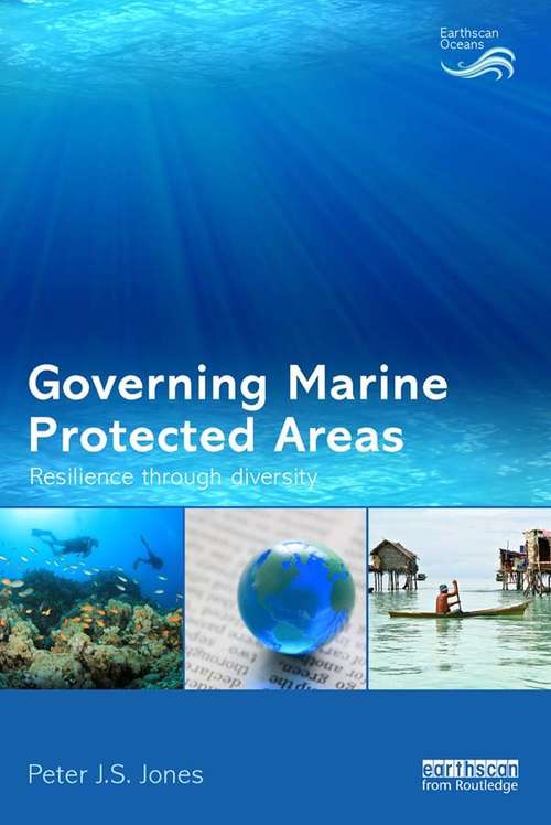 Governing Marine Protected Areas: Resilience through Diversity (Earthscan Oceans)