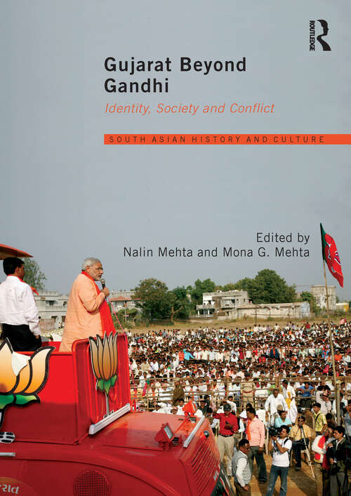 Book cover of Gujarat Beyond Gandhi: Identity, Society and Conflict (Routledge South Asian History and Culture Series)