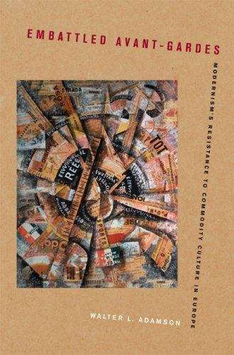 Book cover of Embattled Avant-Gardes: Modernism's Resistance to Commodity Culture in Europe